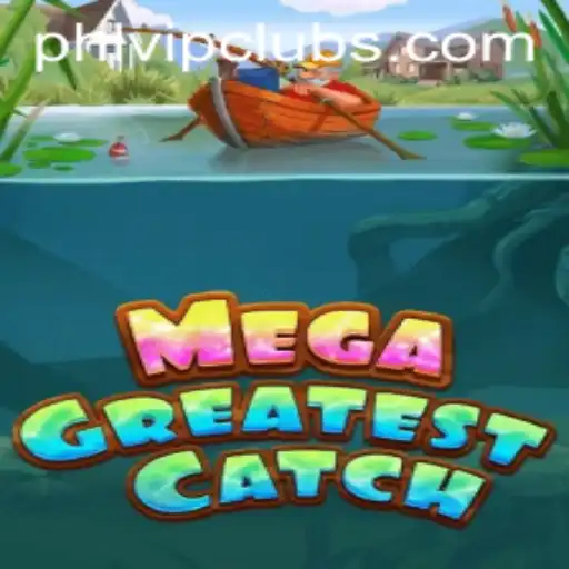 MegaGreatestCatch: Exploring the Exciting World of Phlvip
